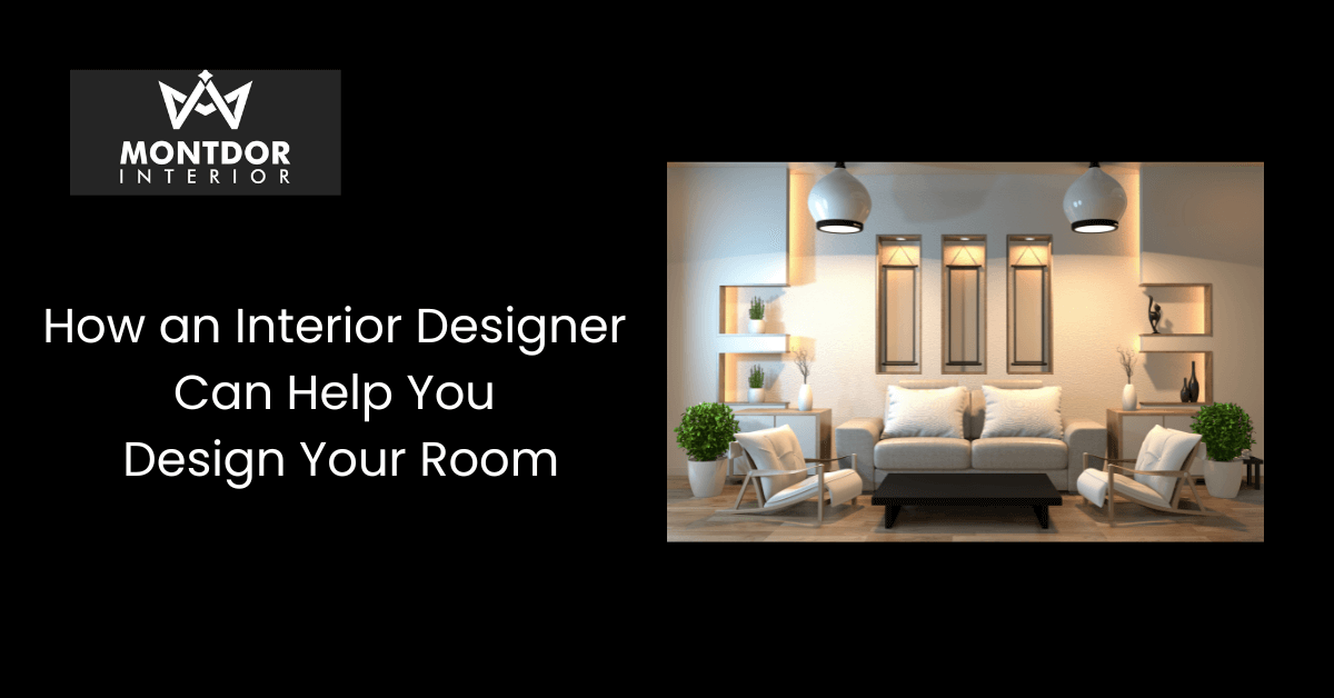 How an Interior Designer Can Help You Design Your Room
